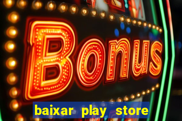 baixar play store para pc baixaki